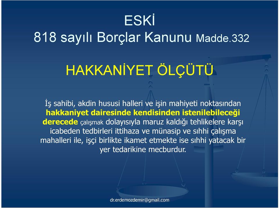 dairesinde kendisinden istenilebileceği derecede çalışmak dolayısıyla maruz kaldığı tehlikelere