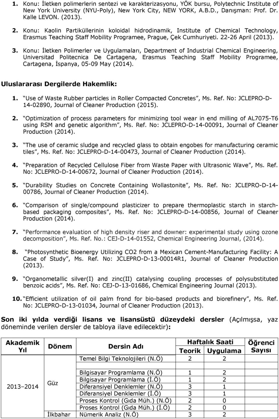 Konu: İletken Polimerler ve Uygulamaları, Department of Industrial Chemical Engineering, Universitad Politecnica De Cartagena, Erasmus Teaching Staff Mobility Programee, Cartagena, İspanya, 05-09 May