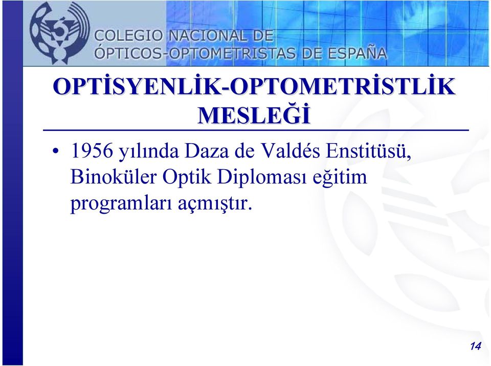 Valdés Enstitüsü, Binoküler Optik