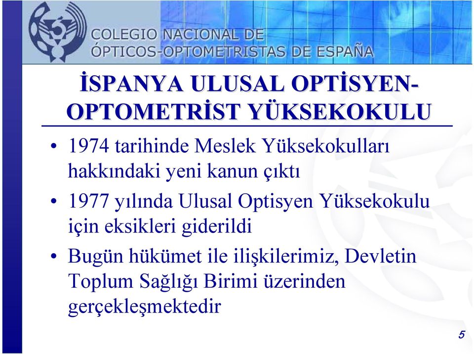 Optisyen Yüksekokulu için eksikleri giderildi Bugün hükümet ile