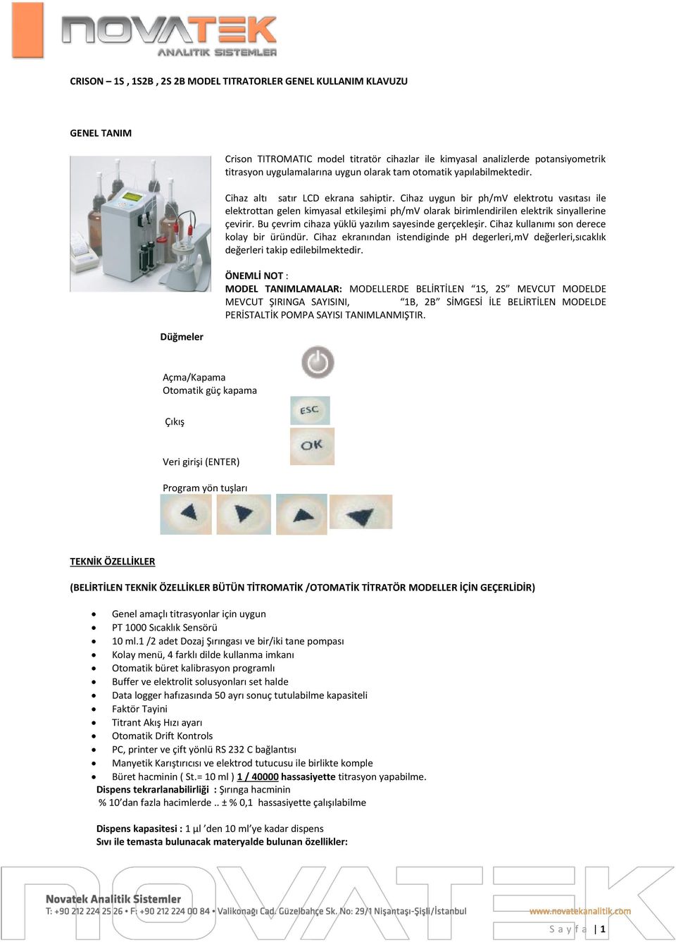 Cihaz uygun bir ph/mv elektrotu vasıtası ile elektrottan gelen kimyasal etkileşimi ph/mv olarak birimlendirilen elektrik sinyallerine çevirir. Bu çevrim cihaza yüklü yazılım sayesinde gerçekleşir.