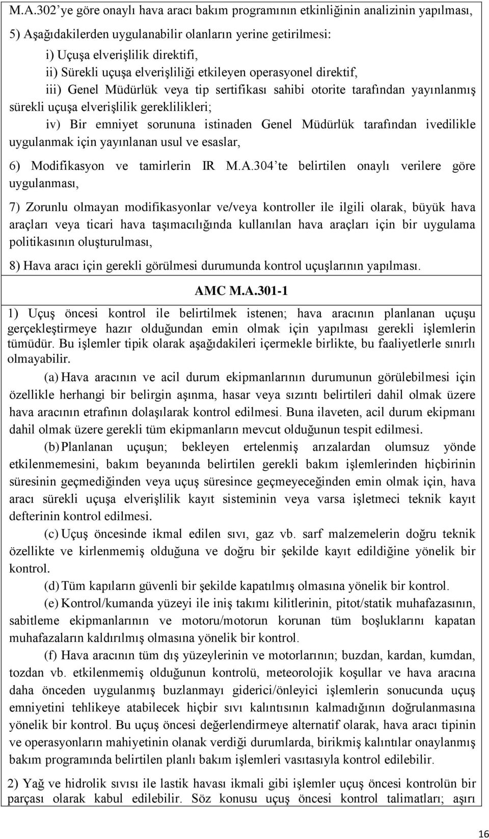 istinaden Genel Müdürlük tarafından ivedilikle uygulanmak için yayınlanan usul ve esaslar, 6) Modifikasyon ve tamirlerin IR M.A.