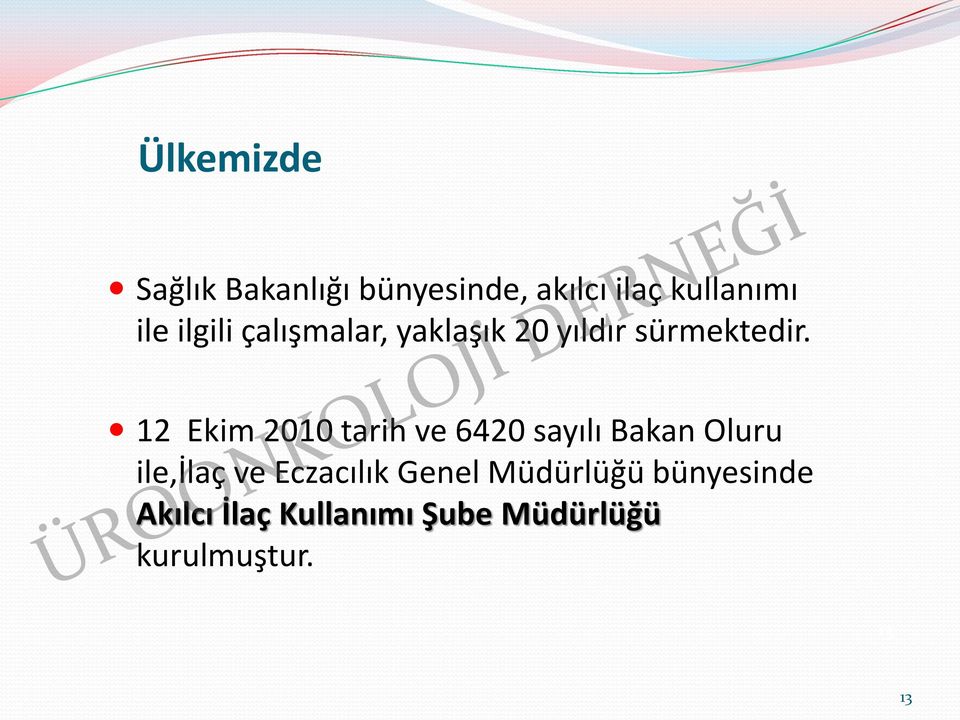 12 Ekim 2010 tarih ve 6420 sayılı Bakan Oluru ile,ilaç ve