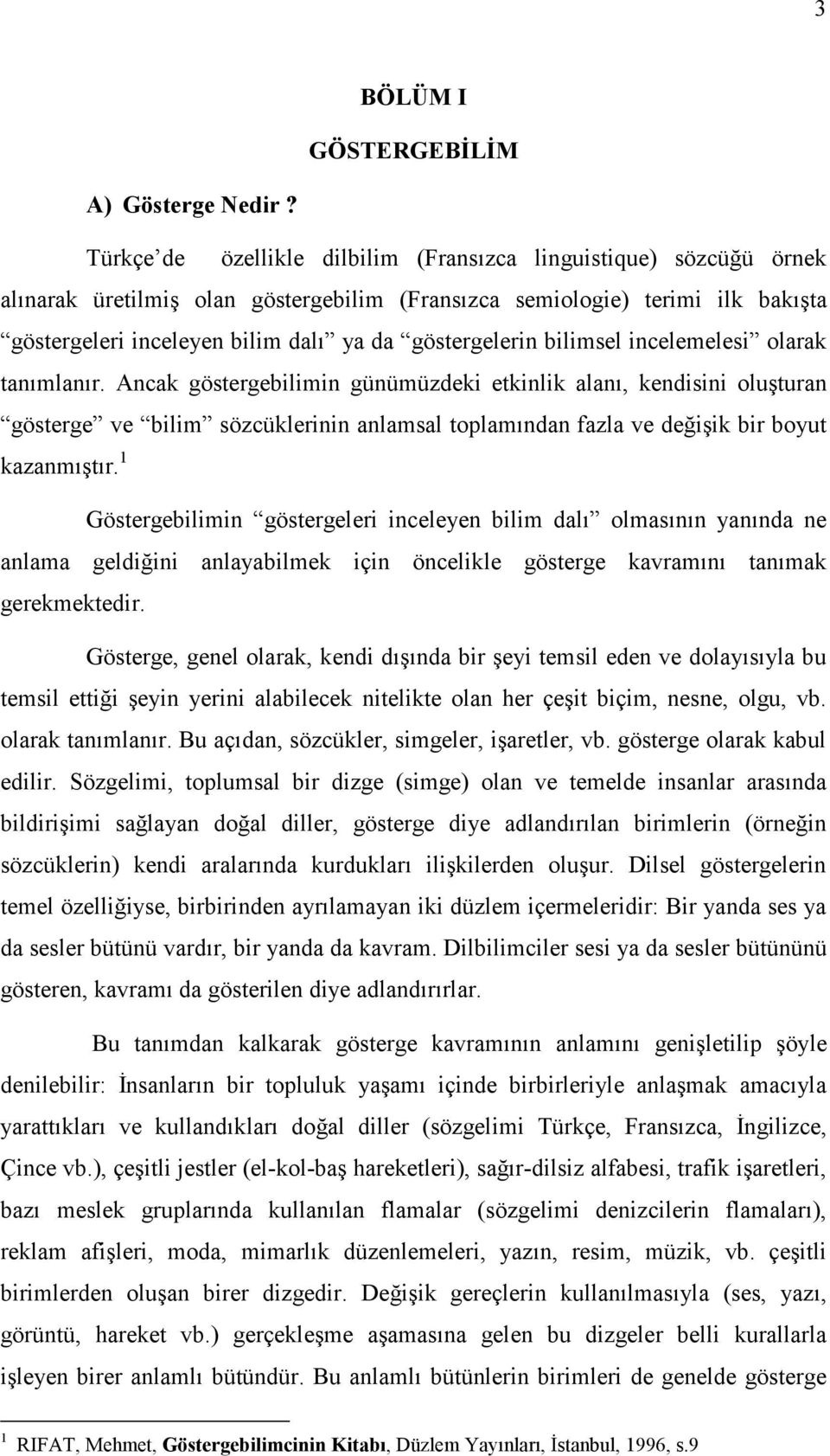 göstergelerin bilimsel incelemelesi olarak tanımlanır.