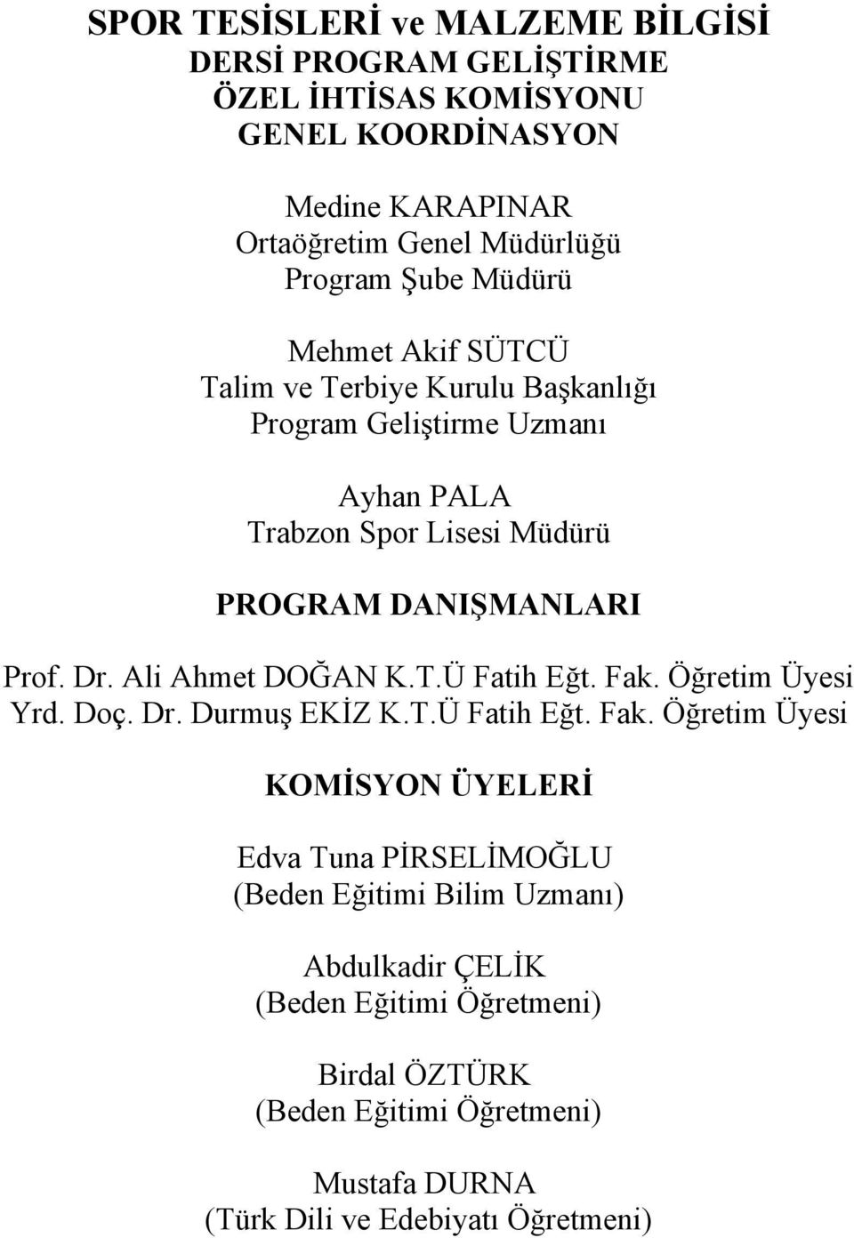 Dr. Ali Ahmet DOĞAN K.T.Ü Fatih Eğt. Fak.