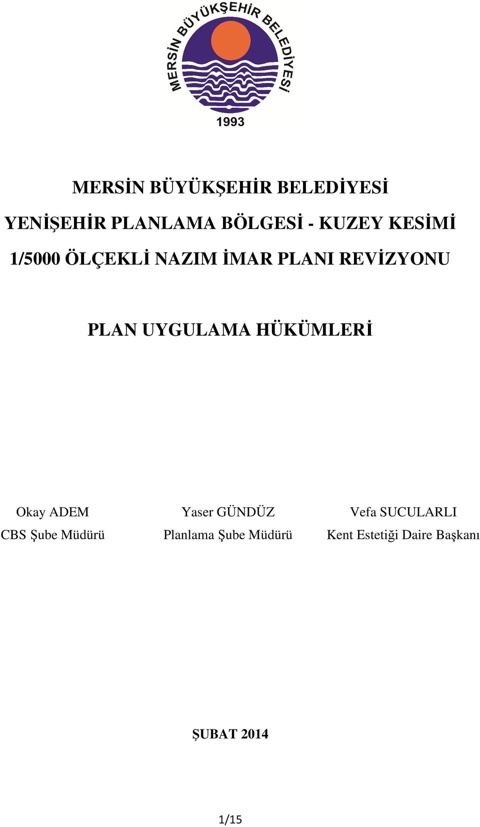 HÜKÜMLERİ Okay ADEM CBS Şube Müdürü Yaser GÜNDÜZ Planlama Şube