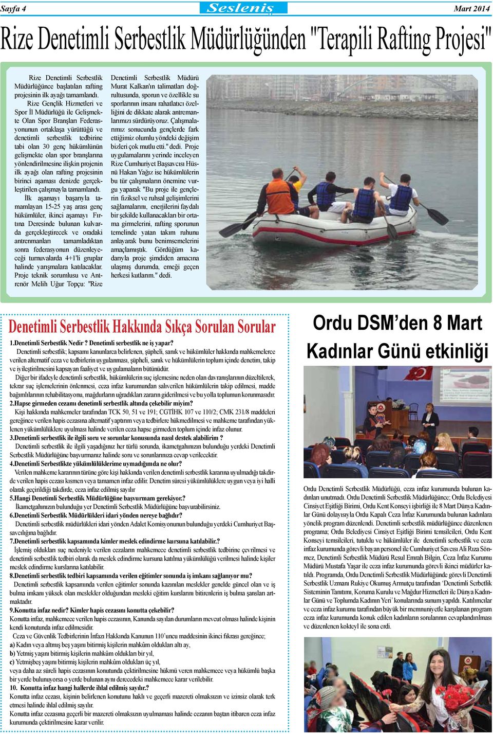 branşlarına yönlendirilmesine ilişkin projenin ilk ayağı olan rafting projesinin birinci aşaması denizde gerçekleştirilen çalışmayla tamamlandı.