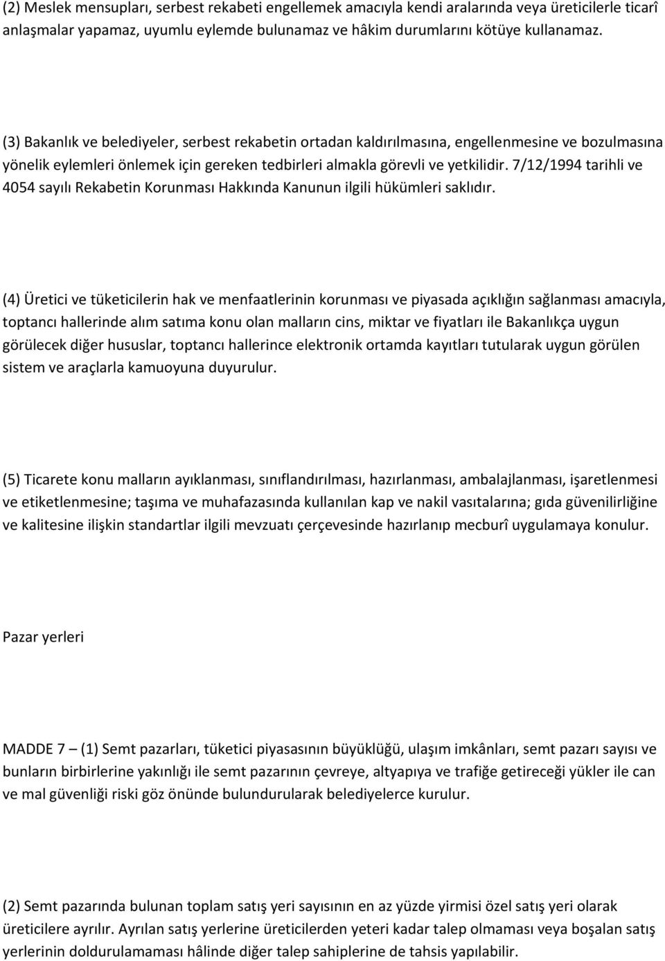 7/12/1994 tarihli ve 4054 sayılı Rekabetin Korunması Hakkında Kanunun ilgili hükümleri saklıdır.