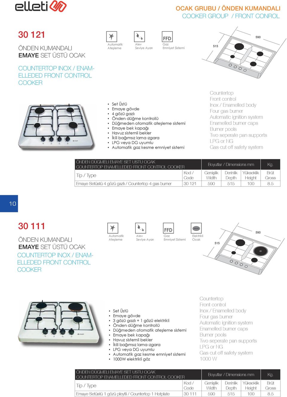 5 10 30 111 EMAYE SET ÜSTÜ OCAK COUNTERTOP INOX / ENAM- ELLEDED FRONT CONTROL COOKER Elektrikli Ocak Set Üstü Emaye gövde 3 gözü gazlı + 1 gözü elektrikli İkili bağımsız lama ızgara gaz kesme emniyet