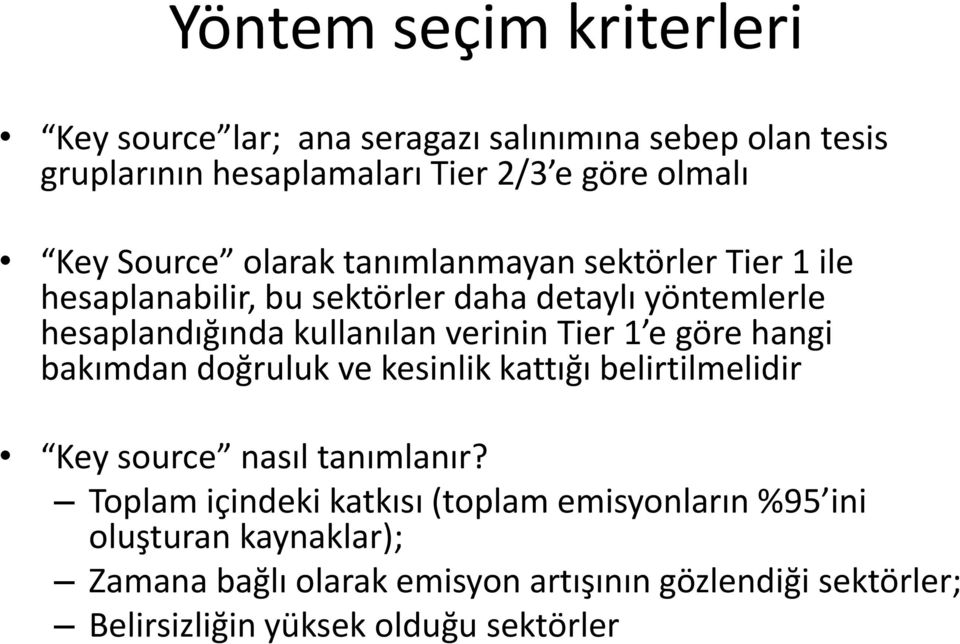 verinin Tier 1 e göre hangi bakımdan doğruluk ve kesinlik kattığı belirtilmelidir Key source nasıl tanımlanır?