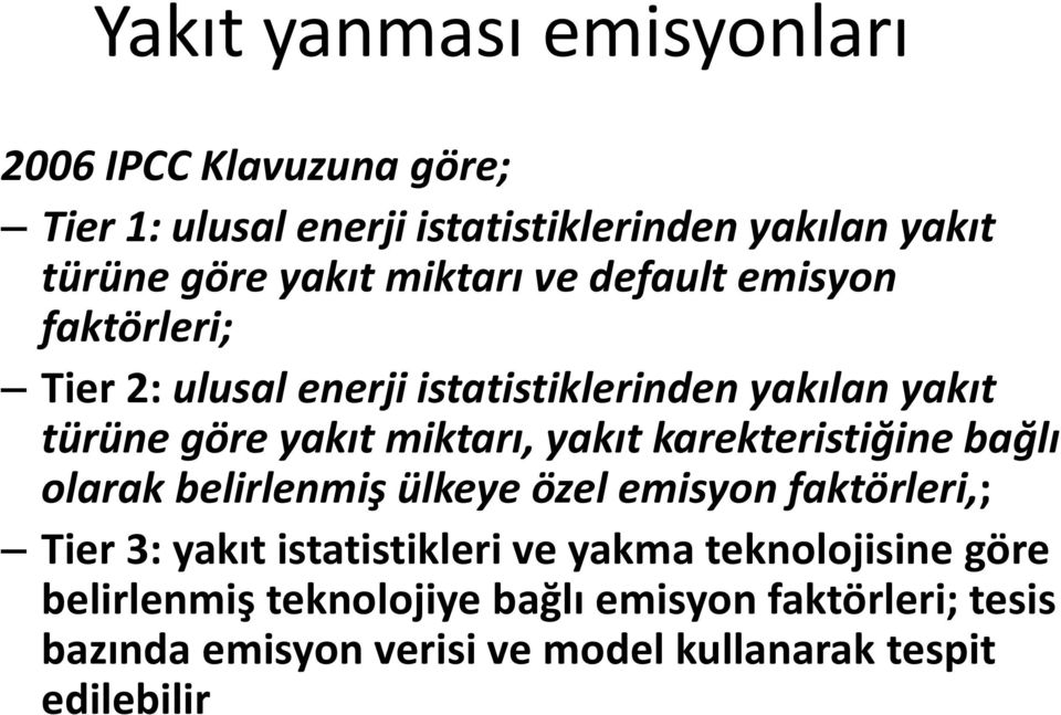 yakıt karekteristiğine bağlı olarak belirlenmiş ülkeye özel emisyon faktörleri,; Tier 3: yakıt istatistikleri ve yakma