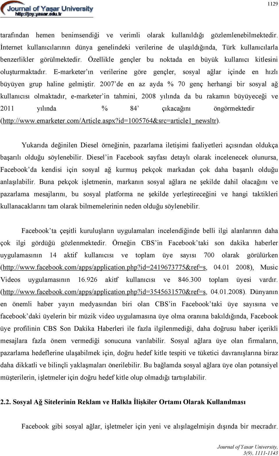 E-marketer ın verilerine göre gençler, sosyal ağlar içinde en hızlı büyüyen grup haline gelmiştir.