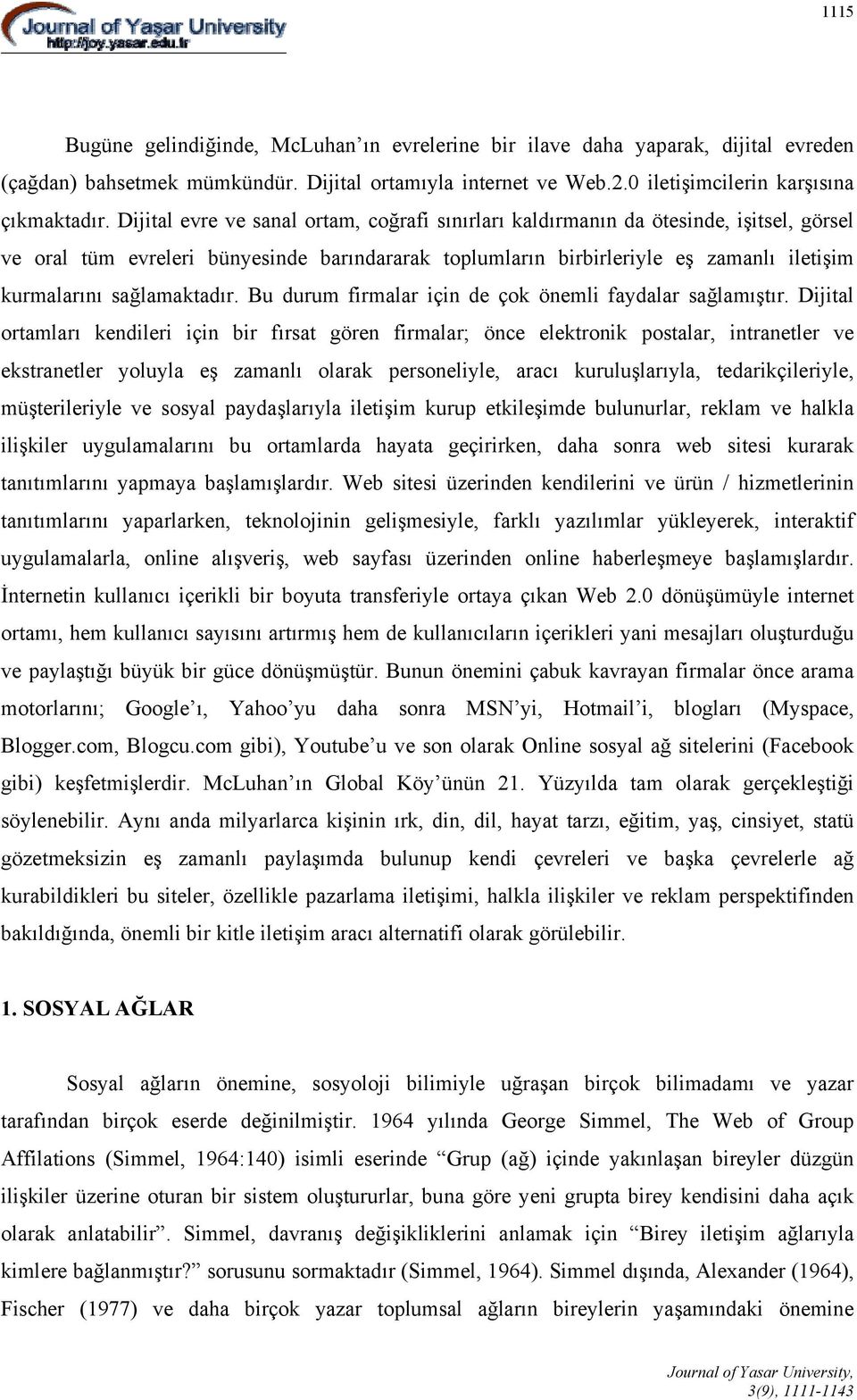 sağlamaktadır. Bu durum firmalar için de çok önemli faydalar sağlamıştır.