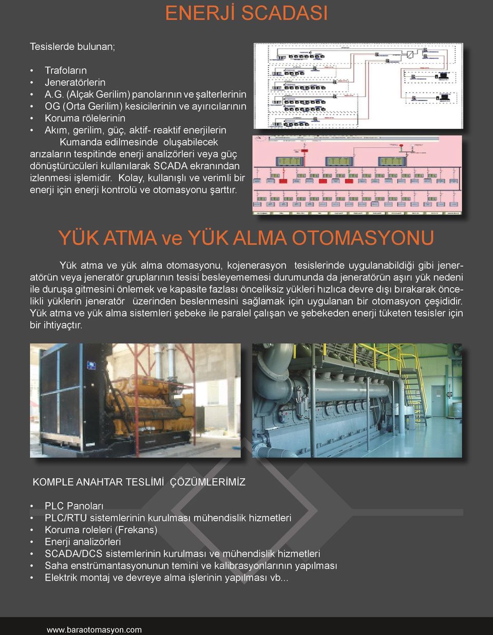 arızaların tespitinde enerji analizörleri veya güç dönüştürücüleri kullanılarak SCADA ekranından izlenmesi işlemidir.