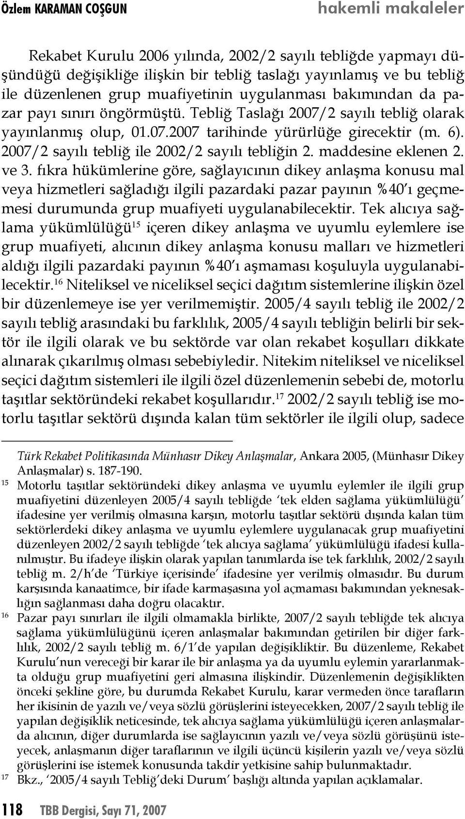 2007/2 sayılı tebliğ ile 2002/2 sayılı tebliğin 2. maddesine eklenen 2. ve 3.