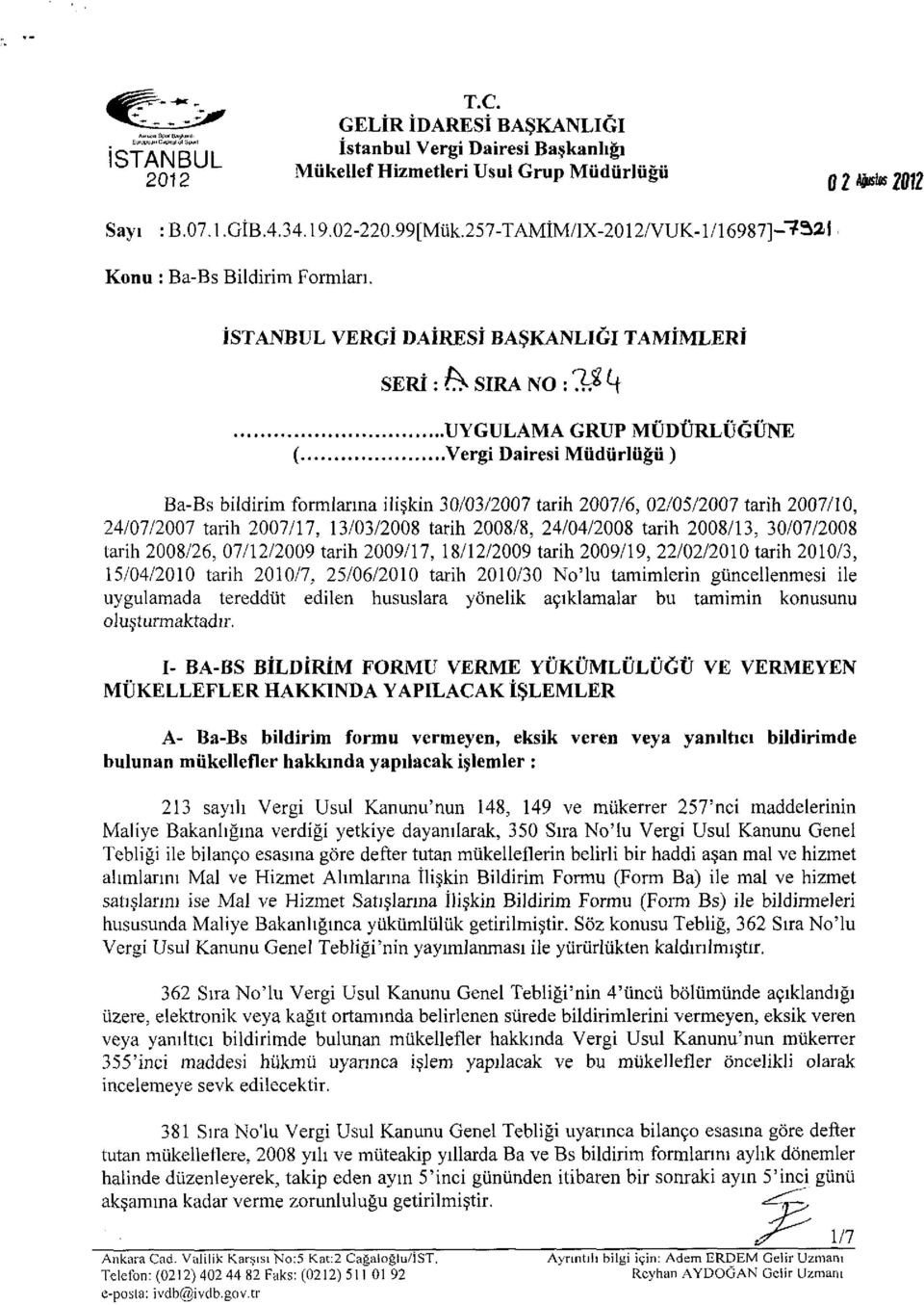 İSTANBUL VERGİ DAİRESİ BAŞKANLIĞI TAMİMLERİ SERİ : & SIRA NO : U> ^ UYGULAMA GRUP MÜDÜRLÜĞÜNE ( Vergi Dairesi Müdürlüğü ) Ba-Bs bildirim formlanna ilişkin 30/03/2007 tarih 2007/6, 02/05/2007 tarih