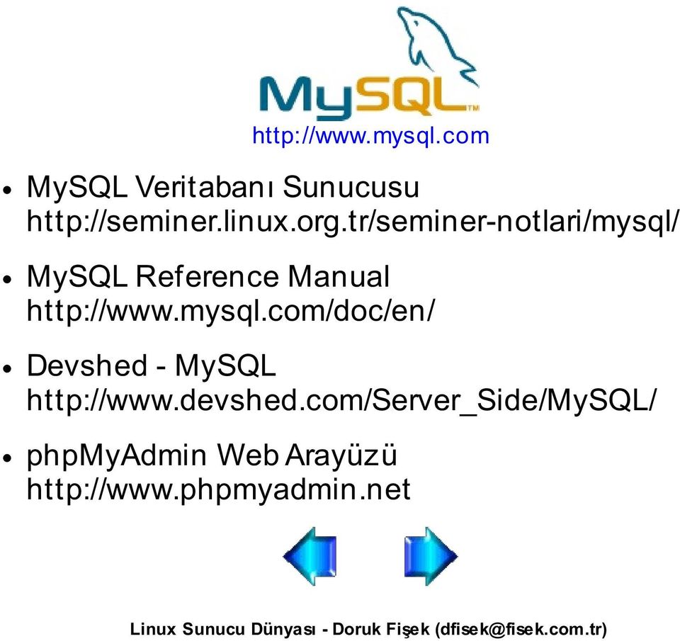 tr/seminer-notlari/mysql/ MySQL Reference Manual http://www.