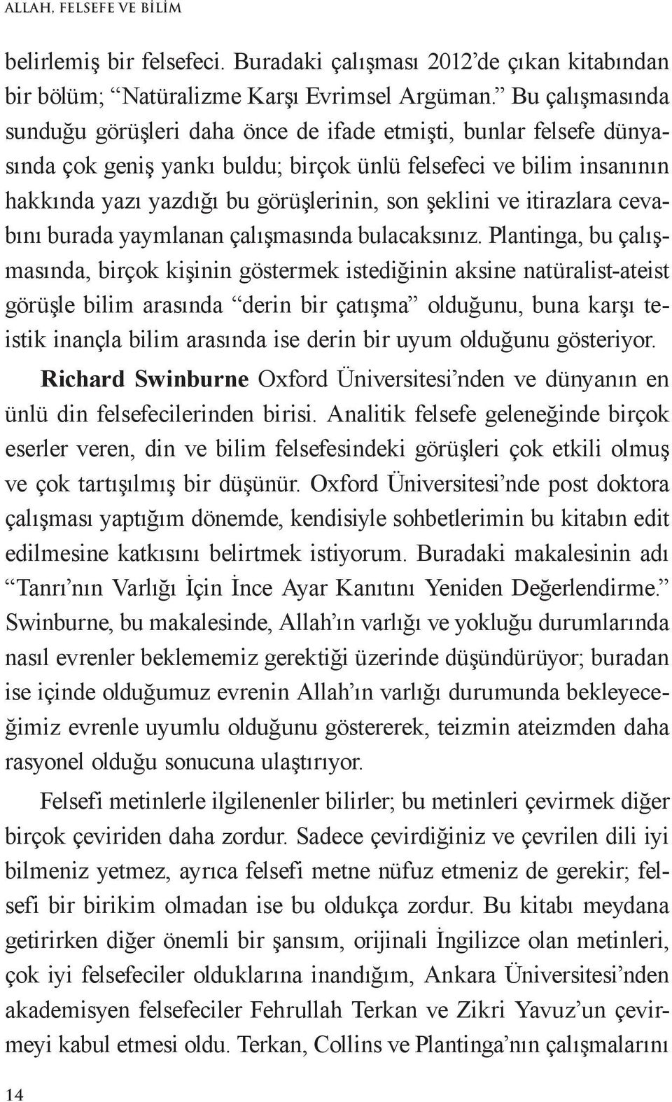 şeklini ve itirazlara cevabını burada yaymlanan çalışmasında bulacaksınız.