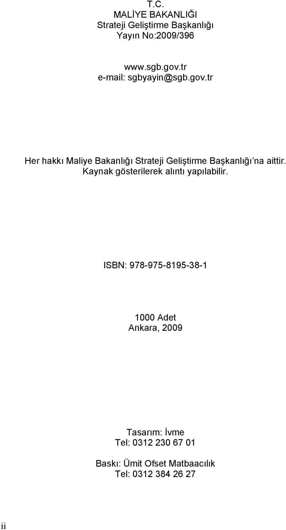 tr Her hakkı Maliye Bakanlığı Strateji Geliştirme Başkanlığı na aittir.