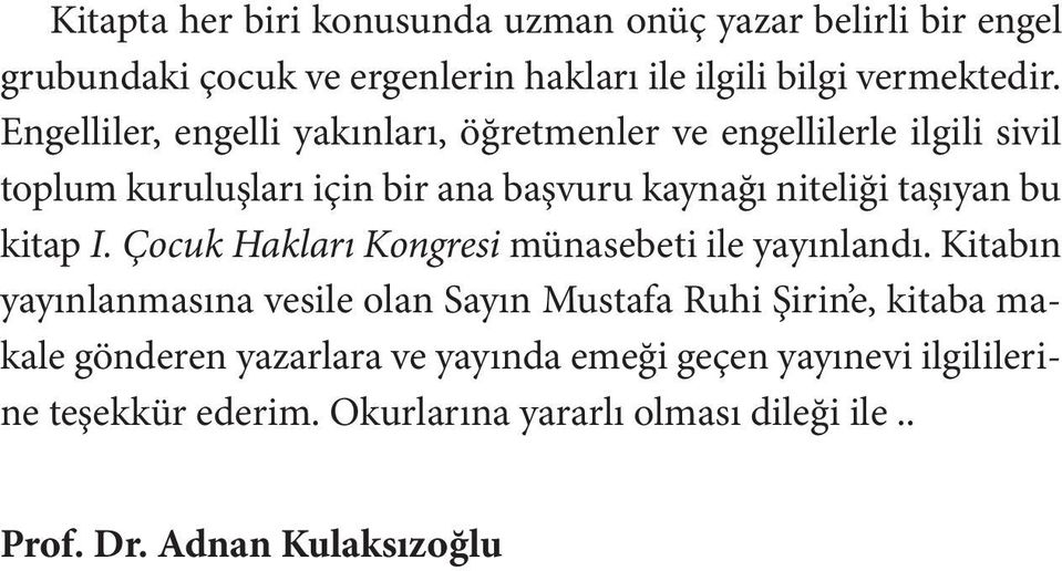 bu kitap I. Çocuk Hakları Kongresi münasebeti ile yayınlandı.