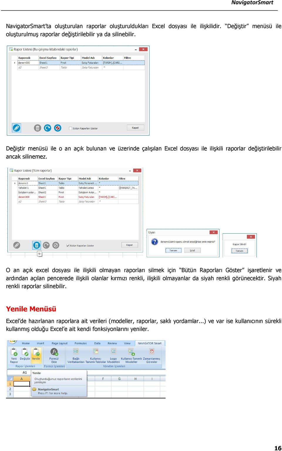 O an açık excel dosyası ile ilişkili olmayan raporları silmek için Bütün Raporları Göster işaretlenir ve ardından açılan pencerede ilişkili olanlar kırmızı renkli, ilişkili olmayanlar