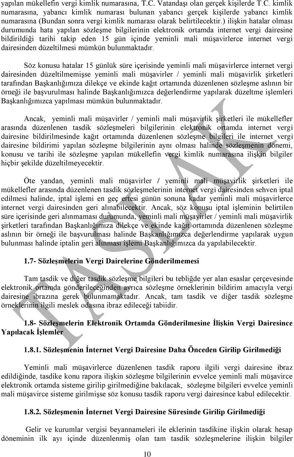 ) ilişkin hatalar olması durumunda hata yapılan sözleşme bilgilerinin elektronik ortamda internet vergi dairesine bildirildiği tarihi takip eden 15 gün içinde yeminli mali müşavirlerce internet vergi