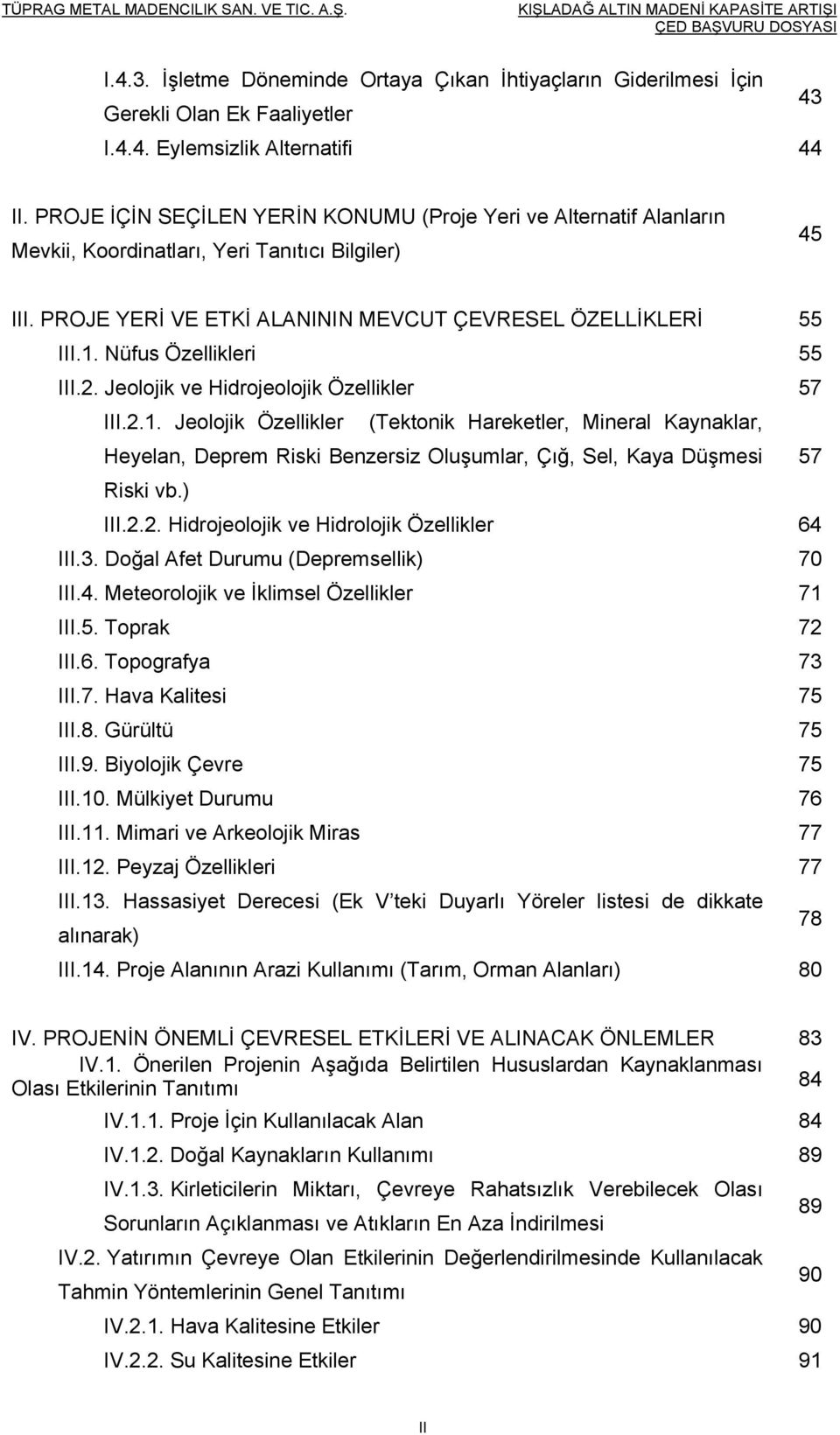 Nüfus Özellikleri 55 III.2. Jeolojik ve Hidrojeolojik Özellikler 57 III.2.1.