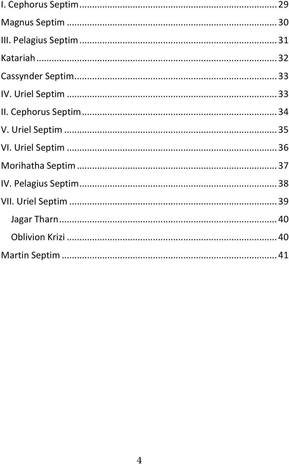 Uriel Septim... 35 VI. Uriel Septim... 36 Morihatha Septim... 37 IV. Pelagius Septim.