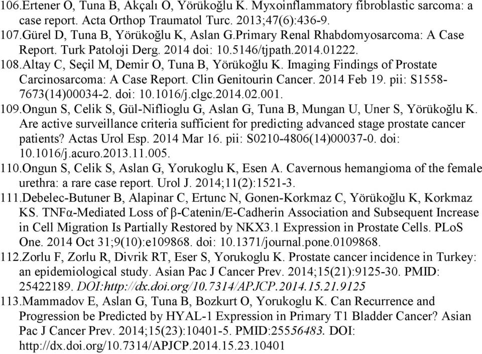 Imaging Findings of Prostate Carcinosarcoma: A Case Report. Clin Genitourin Cancer. 2014 Feb 19. pii: S1558-7673(14)00034-2. doi: 10.1016/j.clgc.2014.02.001. 109.