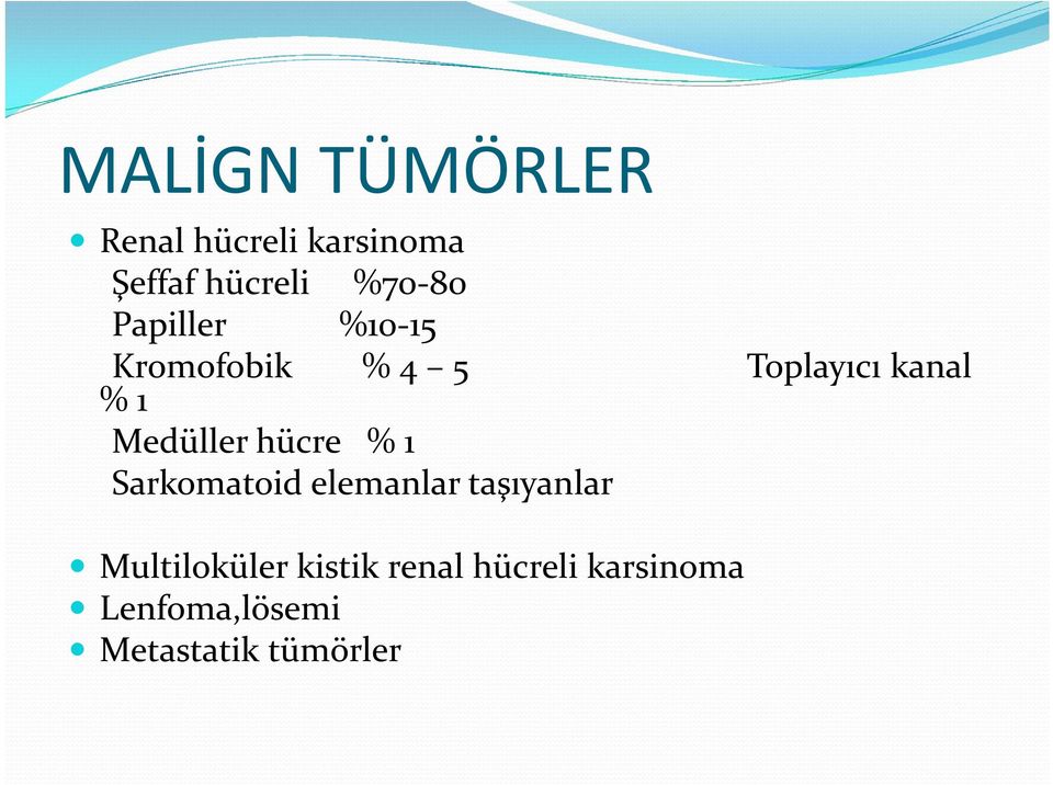 hücre % 1 Sarkomatoid elemanlar taşıyanlar Multiloküler