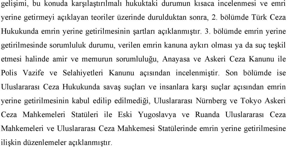 bölümde emrin yerine getirilmesinde sorumluluk durumu, verilen emrin kanuna aykırı olması ya da suç teşkil etmesi halinde amir ve memurun sorumluluğu, Anayasa ve Askeri Ceza Kanunu ile Polis Vazife