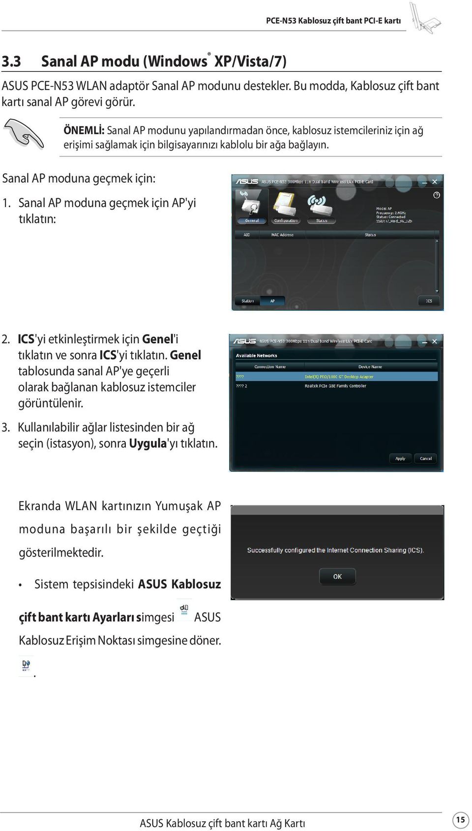 Sanal AP moduna geçmek için AP'yi tıklatın: 2. ICS'yi etkinleştirmek için Genel'i tıklatın ve sonra ICS'yi tıklatın.