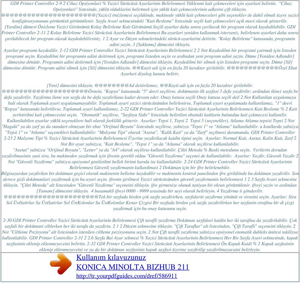 @@@@@@@@@@@@@@@@@@@@@@[Yazici] önizlemesi seçildiinde, makinede yüklü kait çekmeceleri gibi seçenekler de dahil olmak üzere yazici konfigürasyonunun görüntüsü görüntülenir.