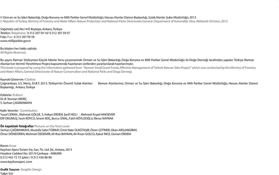 No:14/E Beştepe, Ankara, Türkiye Telefon /Telephone: 0 312 207 59 10/ 0 312 207 59 07 Faks/Fax: 0 312 207 59 59 www.milliparklar.gov.tr Bu kitabın her hakkı saklıdır. All Rights Reserved.