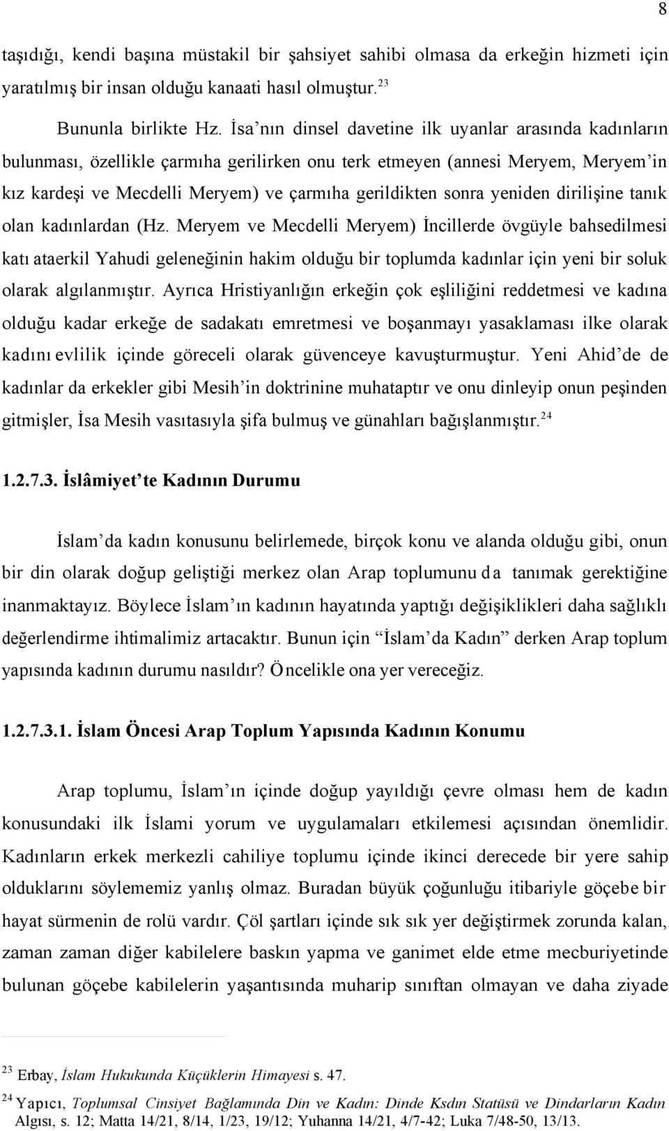 yeniden dirilişine tanık olan kadınlardan (Hz.