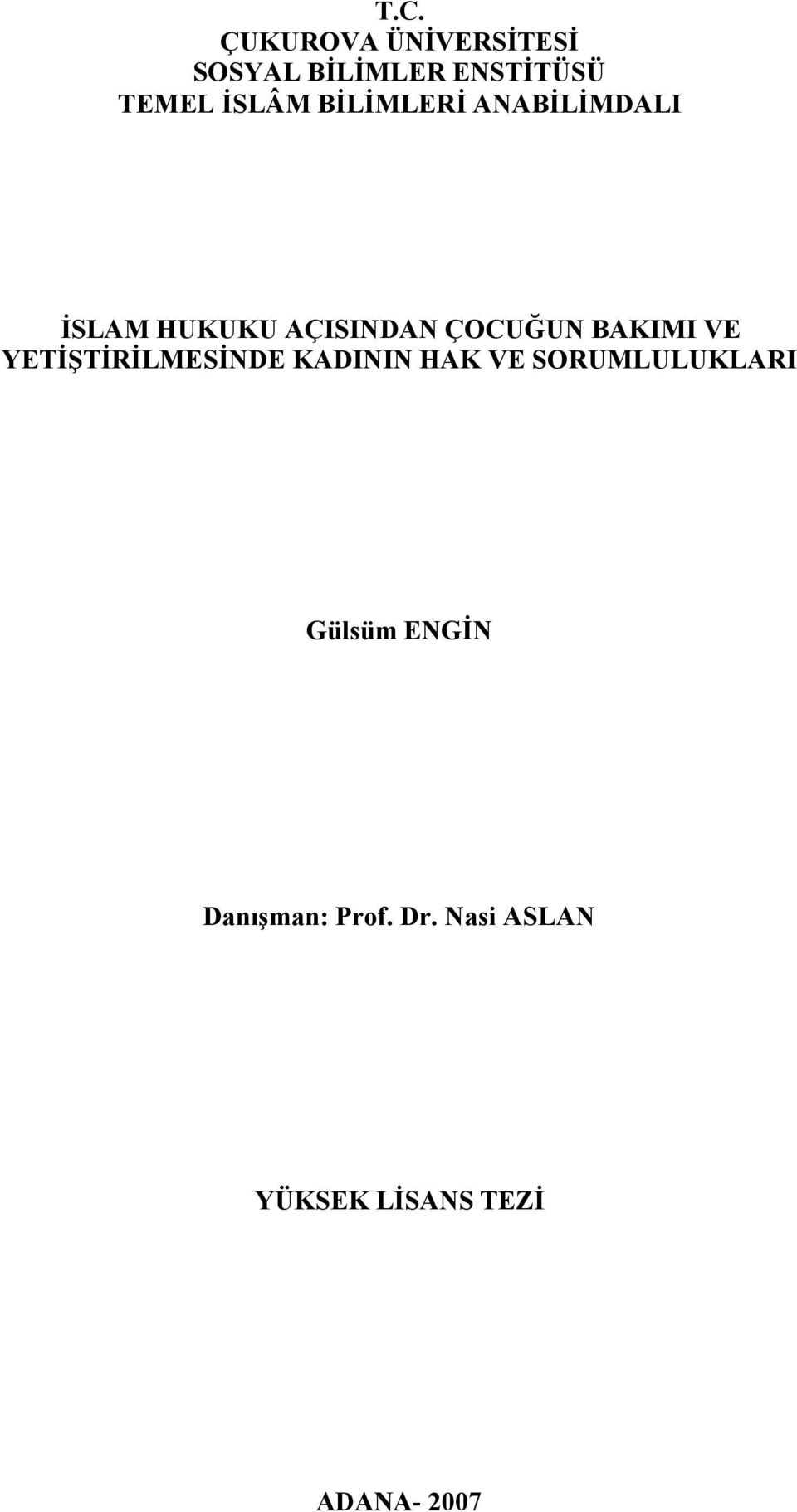 BAKIMI VE YETİŞTİRİLMESİNDE KADININ HAK VE SORUMLULUKLARI