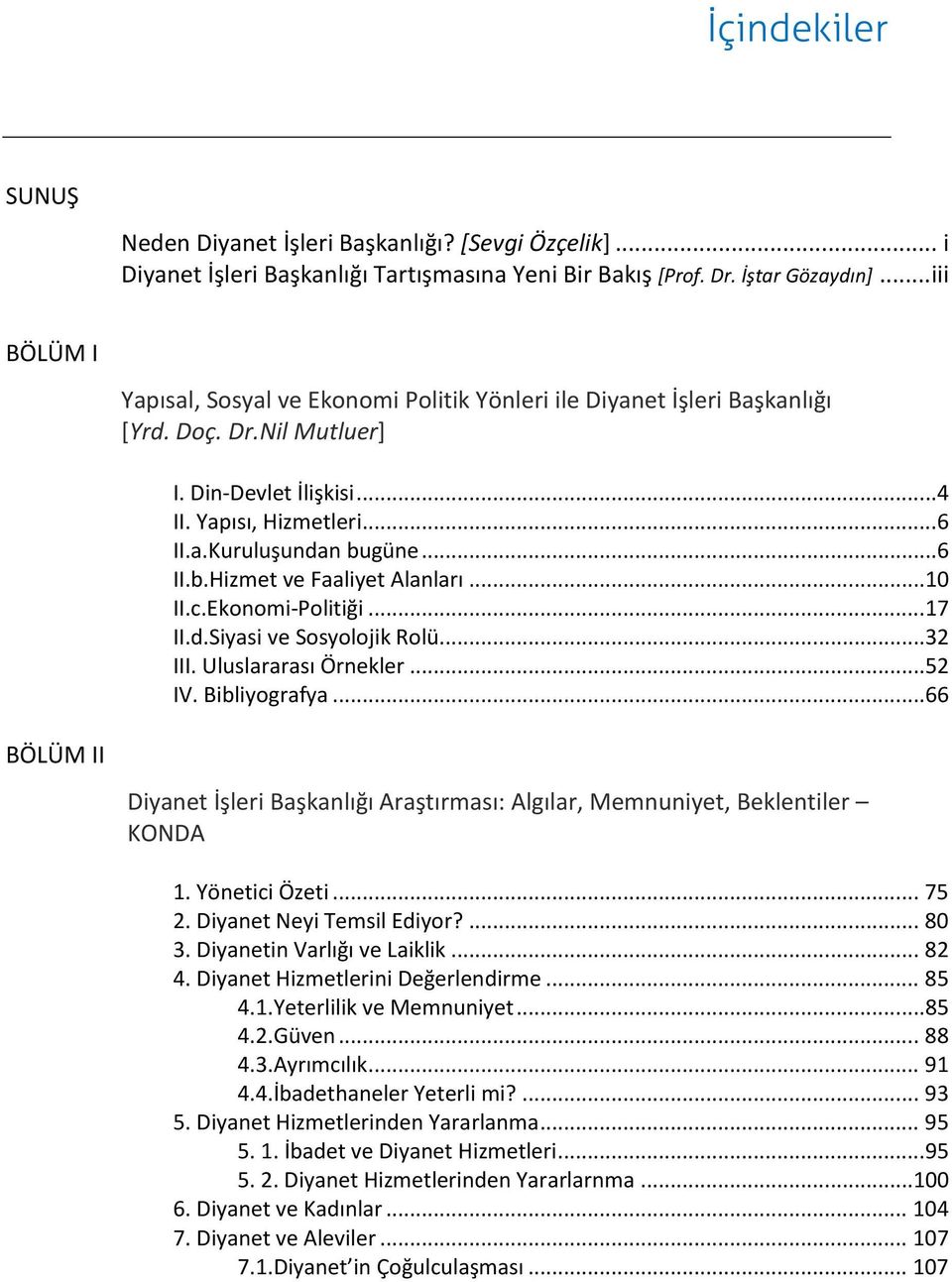 .. 6 II.b.Hizmet ve Faaliyet Alanları...10 II.c.Ekonomi-Politiği...17 II.d.Siyasi ve Sosyolojik Rolü...32 III. Uluslararası Örnekler...52 IV. Bibliyografya.