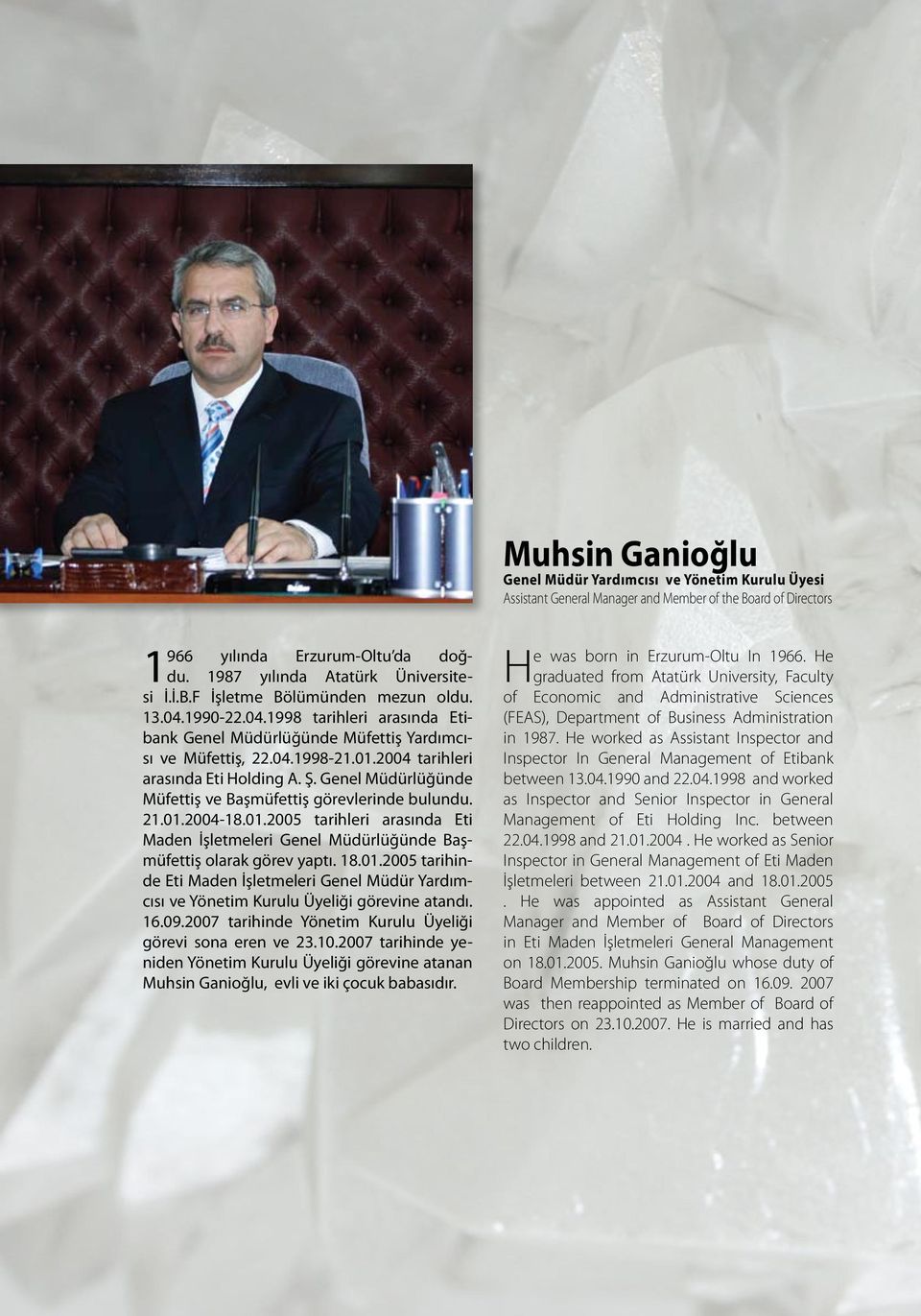 Genel Müdürlüğünde Müfettiş ve Başmüfettiş görevlerinde bulundu. 21.01.2004-18.01.2005 tarihleri arasında Eti Maden İşletmeleri Genel Müdürlüğünde Başmüfettiş olarak görev yaptı. 18.01.2005 tarihinde Eti Maden İşletmeleri Genel Müdür Yardımcısı ve Yönetim Kurulu Üyeliği görevine atandı.