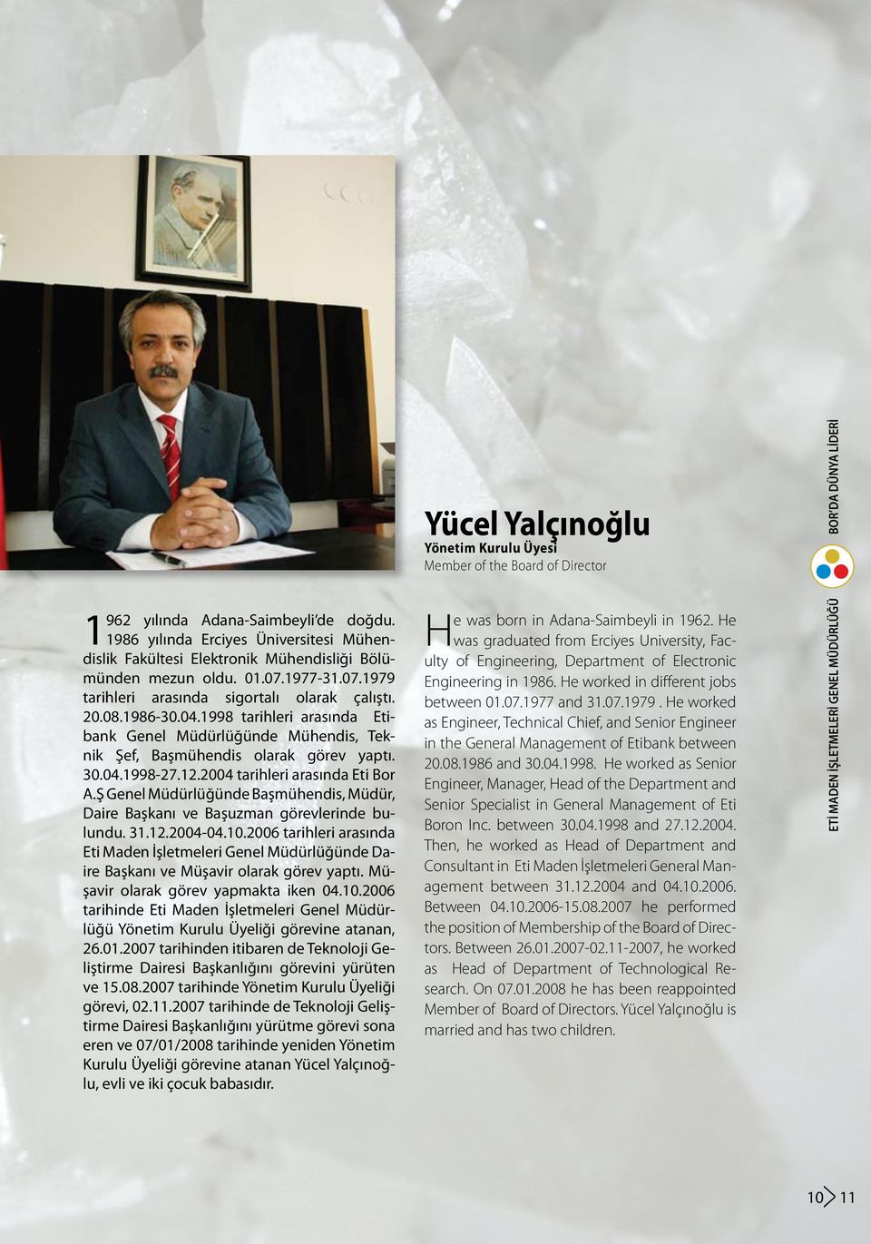 Ş Genel Müdürlüğünde Başmühendis, Müdür, Daire Başkanı ve Başuzman görevlerinde bulundu. 31.12.2004-04.10.