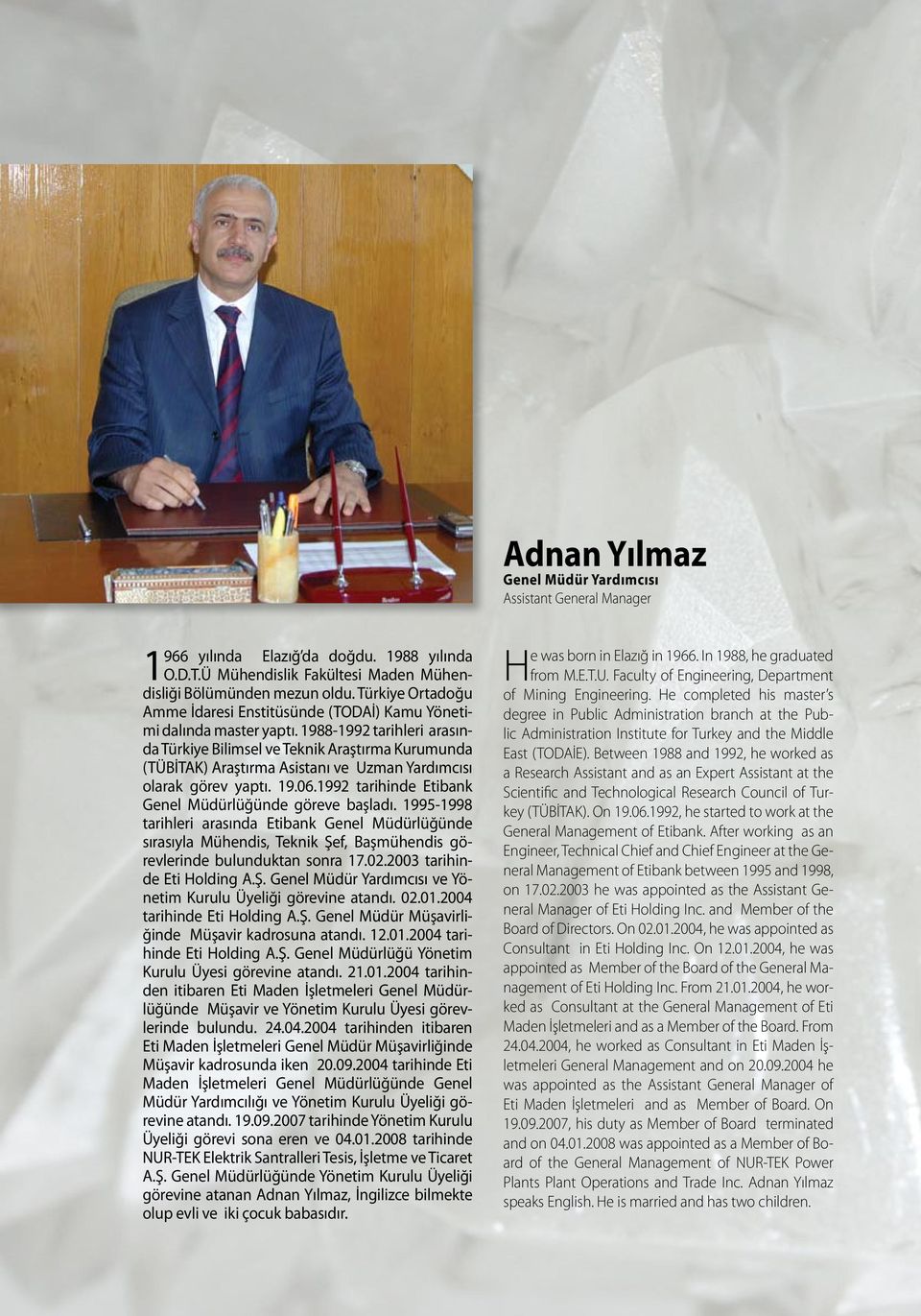 1988-1992 tarihleri arasında Türkiye Bilimsel ve Teknik Araştırma Kurumunda (TÜBİTAK) Araştırma Asistanı ve Uzman Yardımcısı olarak görev yaptı. 19.06.