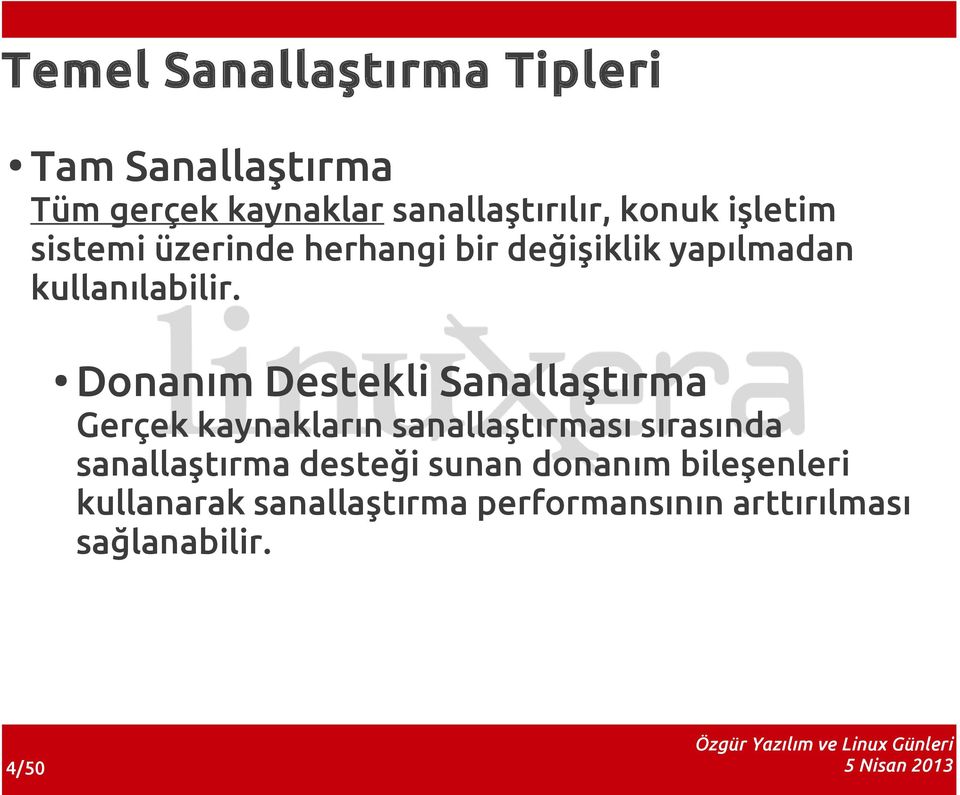 Donanım Destekli Sanallaştırma Gerçek kaynakların sanallaştırması sırasında sanallaştırma