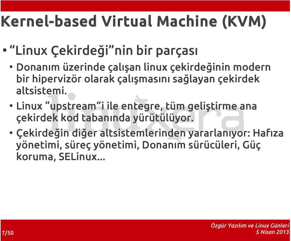 Linux upstream i ile entegre, tüm geliştirme ana çekirdek kod tabanında yürütülüyor.