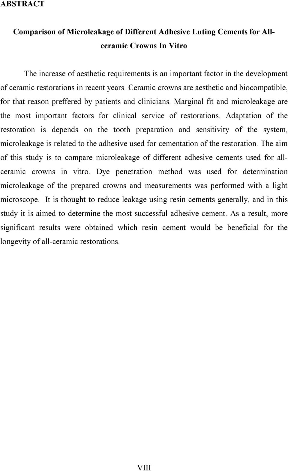 Marginal fit and microleakage are the most important factors for clinical service of restorations.