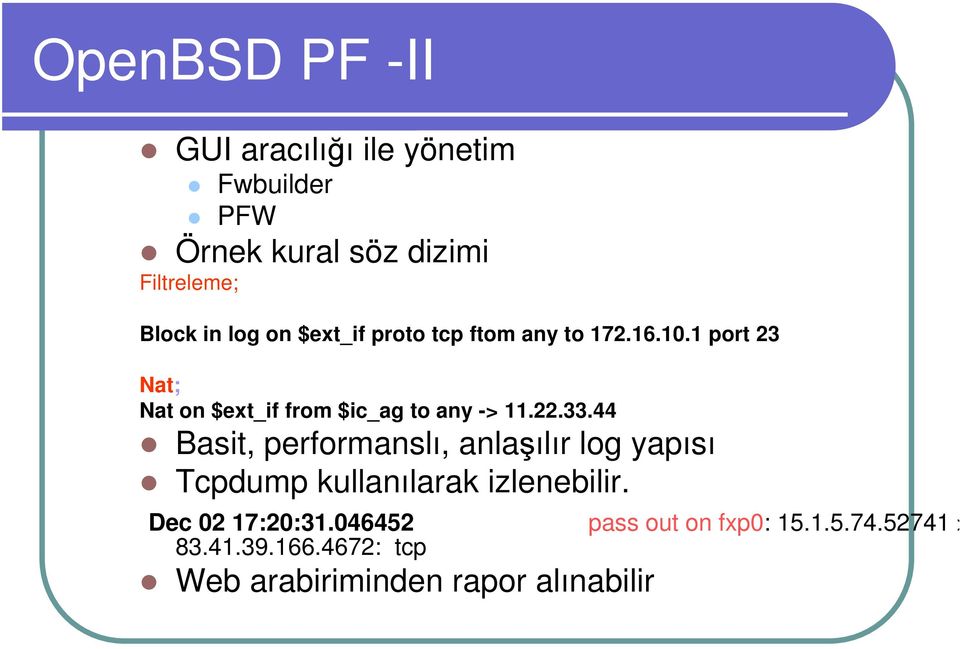 1 port 23 Nat; Nat on $ext_if from $ic_ag to any -> 11.22.33.