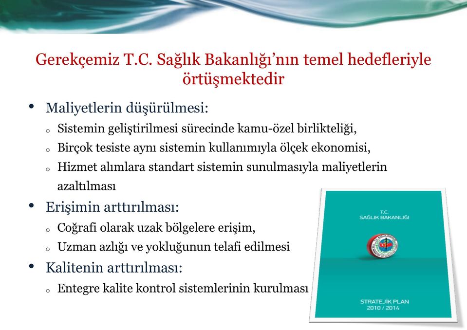 sürecinde kamu-özel birlikteliği, Birçok tesiste aynı sistemin kullanımıyla ölçek ekonomisi, Hizmet alımlara standart