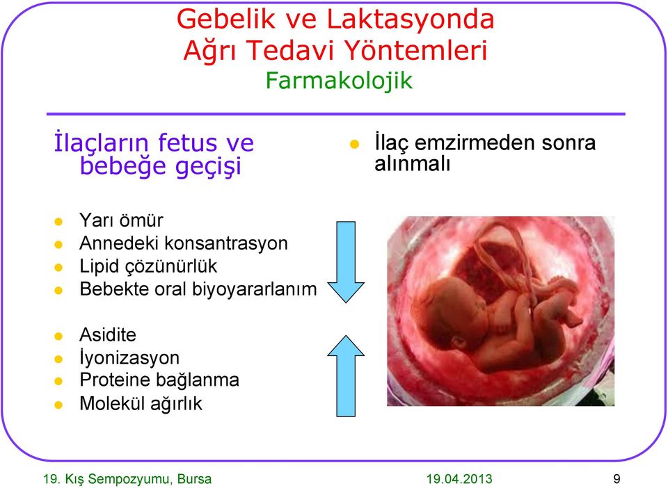 Yarı ömür Annedeki konsantrasyon Lipid çözünürlük Bebekte oral