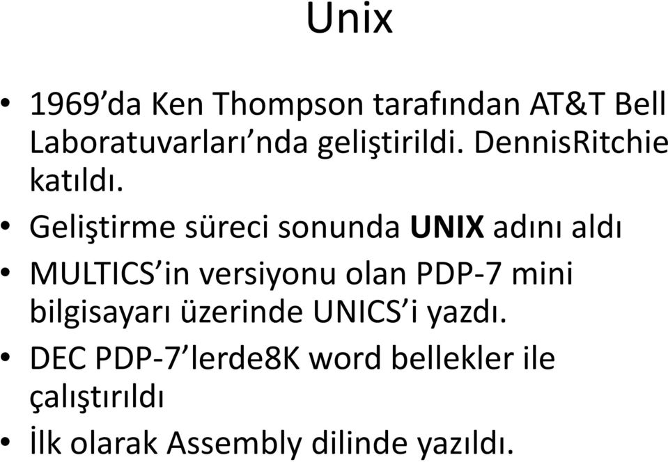 Geliştirme süreci sonunda UNIX adını aldı MULTICS in versiyonu olan PDP-7