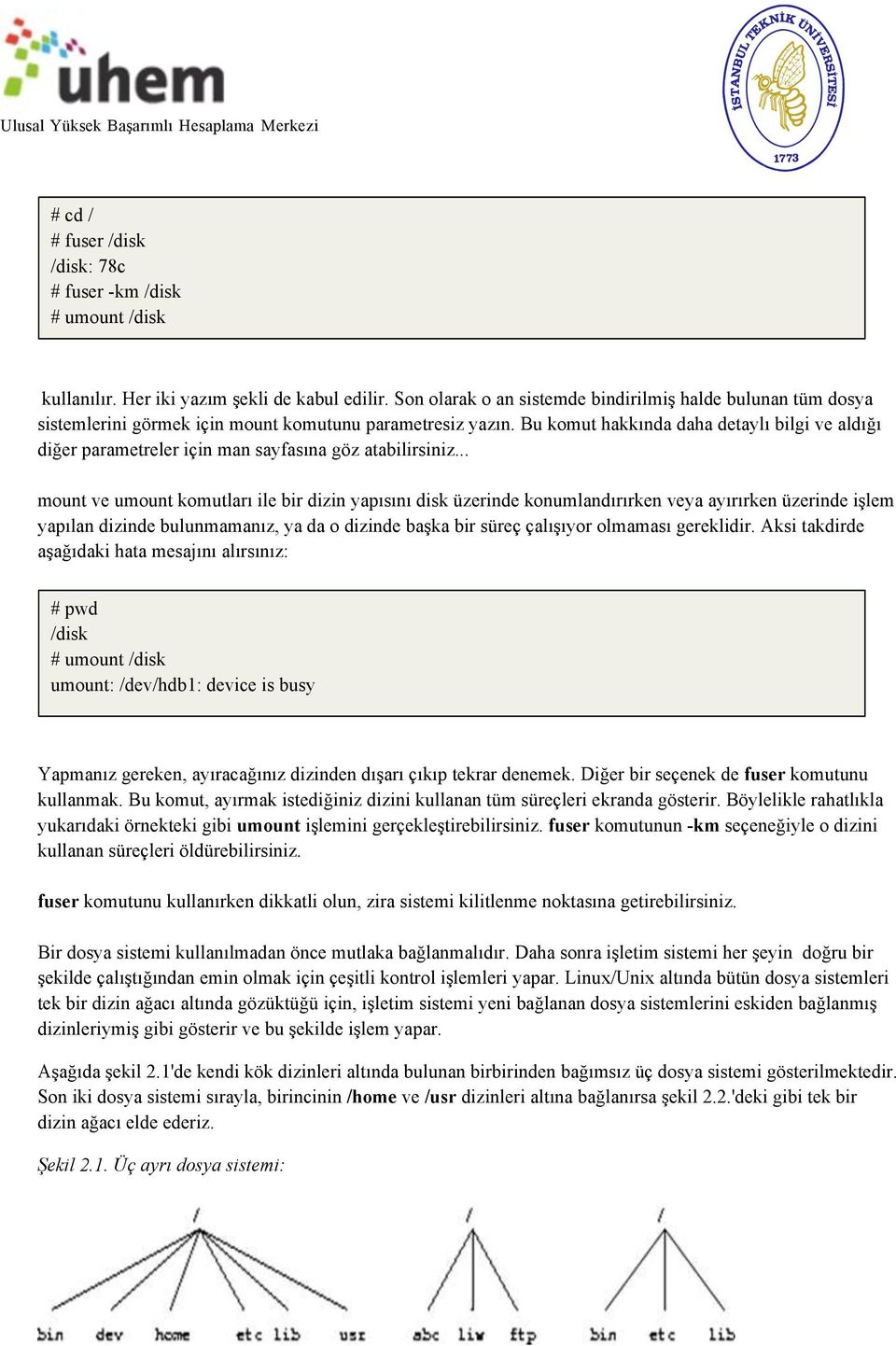 Bu komut hakkında daha detaylı bilgi ve aldığı diğer parametreler için man sayfasına göz atabilirsiniz.