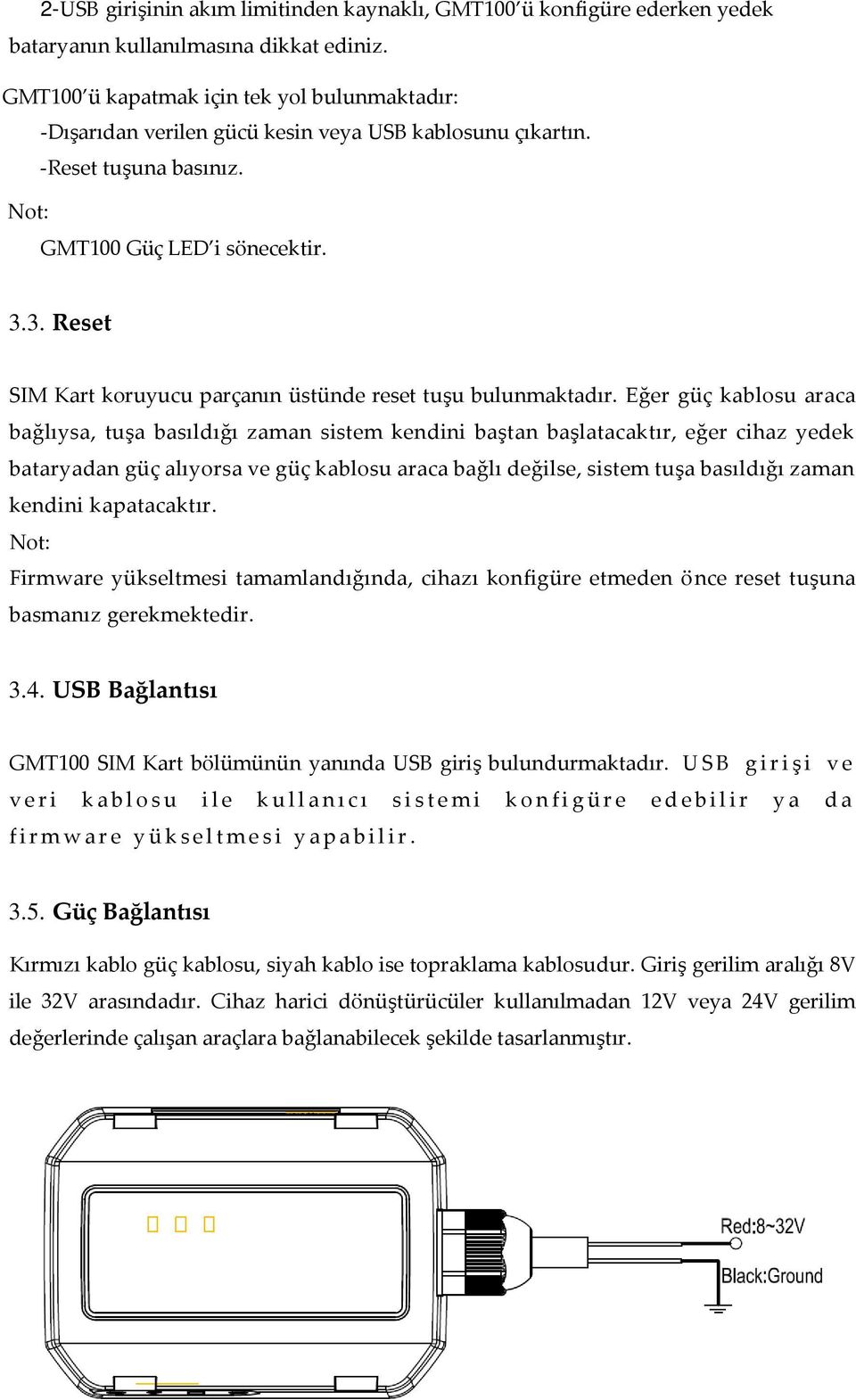 3. Reset SIM Kart koruyucu parçanın üstünde reset tuşu bulunmaktadır.