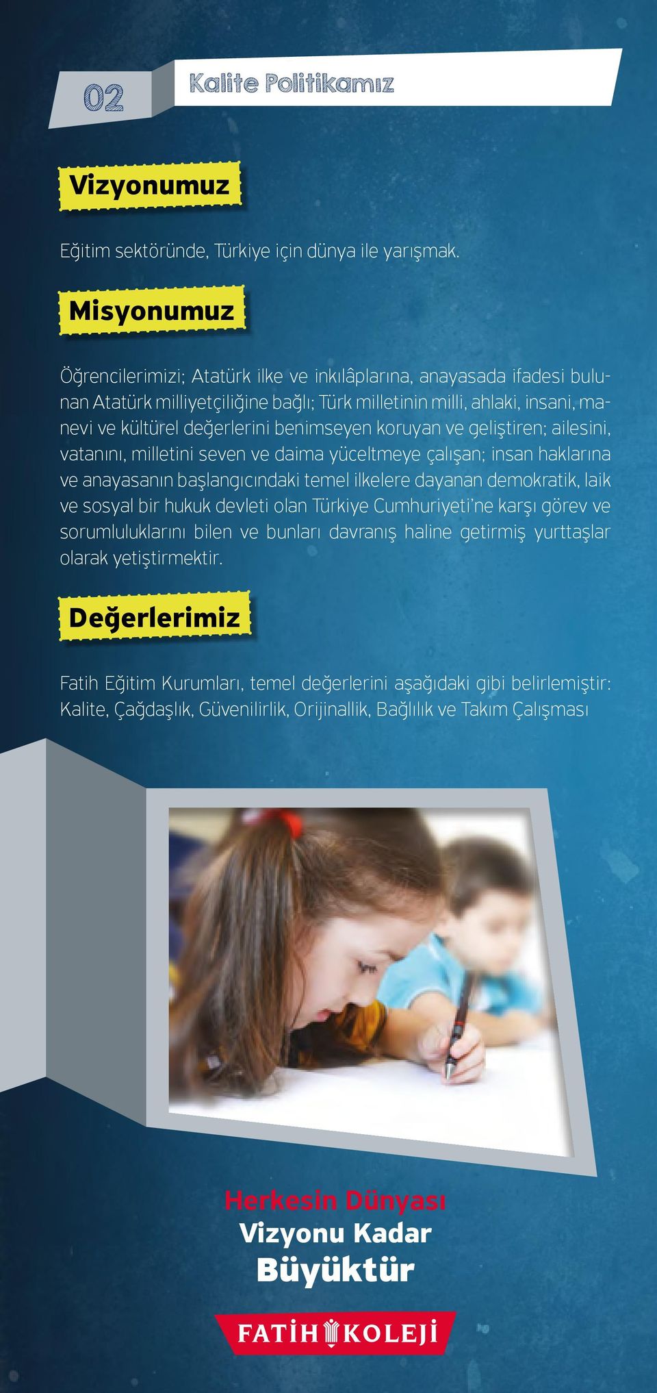 koruyan ve geliştiren; ailesini, vatanını, milletini seven ve daima yüceltmeye çalışan; insan haklarına ve anayasanın başlangıcındaki temel ilkelere dayanan demokratik, laik ve sosyal bir hukuk